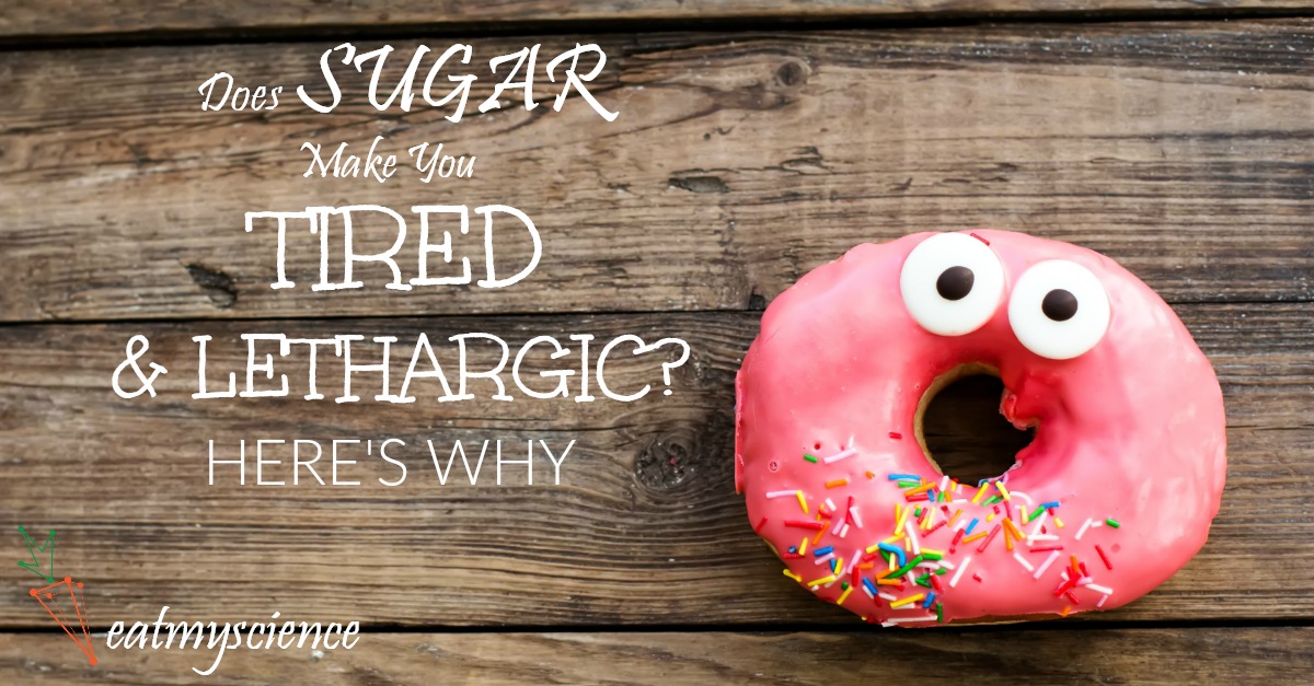 Does Sugar Make You Tired Lethargic Here s Why